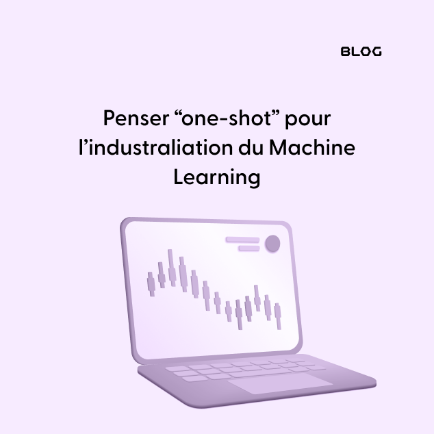 Penser “one-shot” pour l’industrialisation du Machine Learning