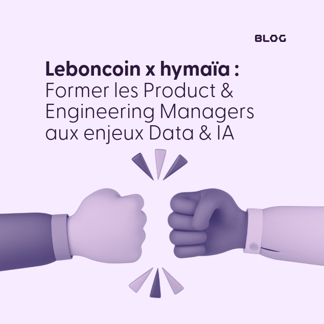 Leboncoin x hymaïa : Former les Product & Engineering Managers aux enjeux Data & IA